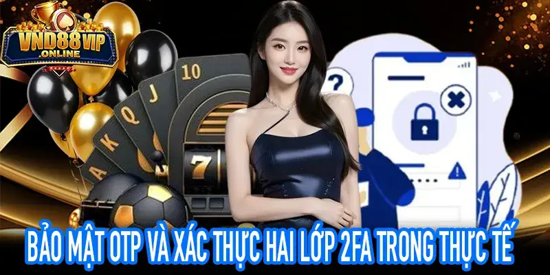 Minh họa bảo mật OTP kết hợp xác thực hai lớp 2FA