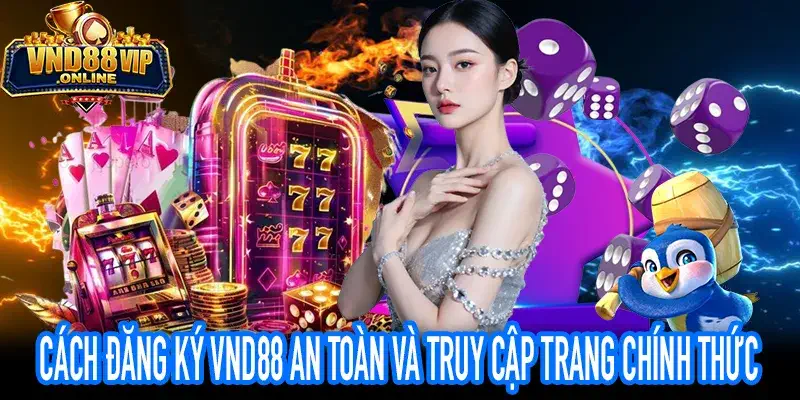 đăng ký VND88 hướng dẫn truy cập trang chính thức an toàn