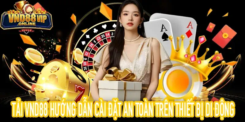 Tải VND88 và hướng dẫn cài đặt an toàn cho Android và iOS